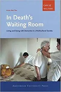 In Death's Waiting Room: Living and Dying with Dementia in a Multicultural Society