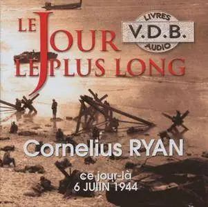 Cornelius Ryan, "Le jour le plus long : Ce jour là 6 juin 1944"