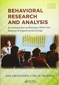 Behavioral Research and Analysis: An Introduction to Statistics within the Context of Experimental Design, Fourth Edition