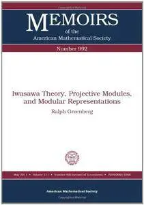 Iwasawa Theory, Projective Modules, and Modular Representations (Memoirs of the American Mathematical Society)