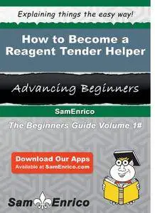 How to Become a Reagent Tender Helper