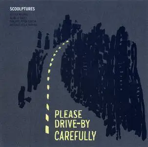 Scoolptures - Please Drive-by Carefully (2013) 2CDs