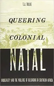 Queering Colonial Natal: Indigeneity and the Violence of Belonging in Southern Africa