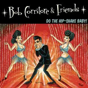 Bob Corritore & Friends - Do The Hip-Shake Baby (2019)