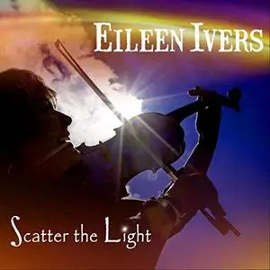 Eileen Ivers - Scatter the Light (2020)