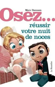 Osez... réussir votre nuit de noces