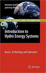 Introduction to Hydro Energy Systems: Basics, Technology and Operation