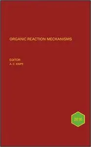 Organic Reaction Mechanisms 2016: An annual survey covering the literature dated January to December 2016