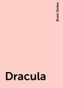 «Dracula» by Bram Stoker