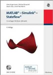 MATLAB - Simulink - Stateflow: Grundlagen, Toolboxen, Beispiele (Auflage: 6) 