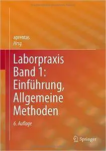 Laborpraxis Band 1: Einführung, Allgemeine Methoden (Auflage: 6) (repost)