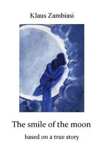 «The Smile Of The Moon» by Klaus Zambiasi