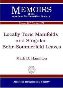 Locally Toric Manifolds and Singular Bohr-Sommerfeld Leaves (Memoirs of the American Mathematical Society)