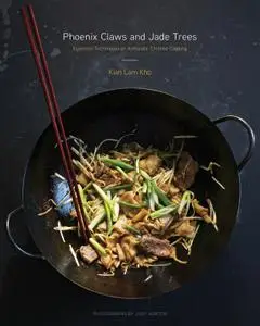 Phoenix Claws and Jade Trees: Essential Techniques of Authentic Chinese Cooking: A Cookbook