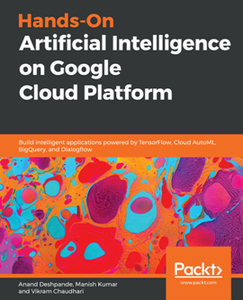Hands-On Artificial Intelligence on Google Cloud Platform [Repost]