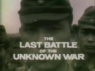 The Unknown War. Ep19: The Last Battle Of The Unknown War (1979)