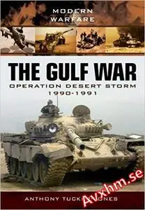 The Gulf War: Operation Desert Storm 1990-1991 (Modern Warfare)