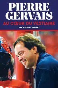 Mathias Brunet, "Pierre Gervais : Au coeur du vestiaire"