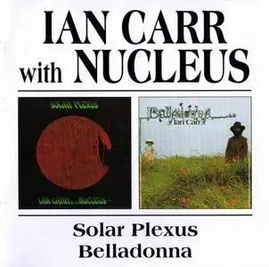 Ian Carr with Nucleus - Solar Plexus (1971) & Belladonna (1972) [Reissue 2002]