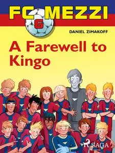 «FC Mezzi 6: A Farewell to Kingo» by Daniel Zimakoff