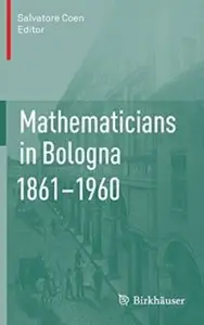 Mathematicians in Bologna 1861-1960