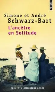 Simone Schwarz-Bart, André Schwarz-Bart, "L'Ancêtre en solitude"