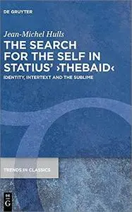The Search for the Self in Statius' Thebaid: Identity, Intertext and the Sublime