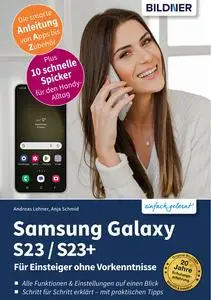 Samsung Galaxy S23 S23+ - Für Einsteiger ohne Vorkenntnisse - Anja Schmid & Andreas Lehner