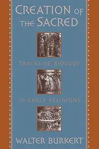 Creation of the Sacred: Tracks of Biology in Early Religions