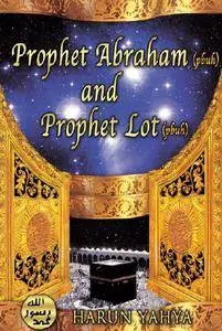 The Prophet Abraham (pbuh) and the Prophet Lot (pbuh)
