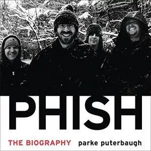 Phish: The Biography [Audiobook]