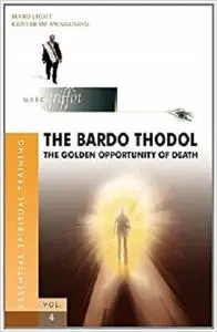 The Bardo Thodol - The Golden Opportunity