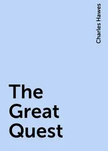 «The Great Quest» by Charles Hawes