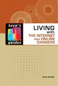 Living With the Internet and Online Dangers (Teen's Guides) (Repost)