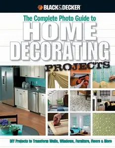 Black & Decker The Complete Photo Guide to Home Decorating Projects