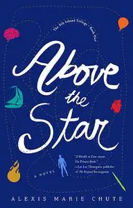 «Above the Star» by Alexis Marie Chute