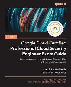 Official Google Cloud Certified Professional Cloud Security Engineer Exam Guide: Become an expert