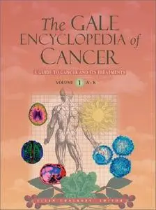 The Gale encyclopedia of cancer: a guide to cancer and its treatment