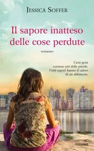 Il sapore inatteso delle cose perdute - Jessica Soffer