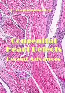 "Congenital Heart Defects: Recent Advances" ed. by P. Syamasundar Rao