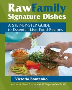 Raw Family Signature Dishes: A Step-by-Step Guide to Essential Live-Food Recipes (repost)