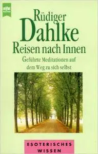 Ruediger Dahlke - Reisen nach Innen: Geführte Meditationen auf dem Weg zu sich selbst