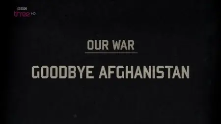 BBC - Our War: Goodbye Afghanistan (2014)