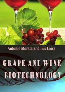"Grape and Wine Biotechnology" ed. by Antonio Morata and Iris Loira