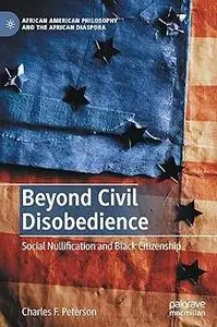 Beyond Civil Disobedience: Social Nullification and Black Citizenship