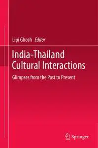 India-Thailand Cultural Interactions: Glimpses from the Past to Present