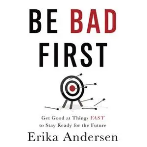 «Be Bad First» by Erika Andersen