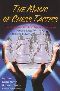 Claus Dieter Meyer and Karsten Muller, "The Magic of Chess Tactics"
