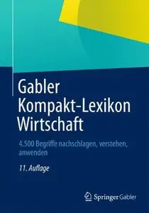Gabler Kompakt-Lexikon Wirtschaft: 4.500 Begriffe nachschlagen, verstehen, anwenden (repost)