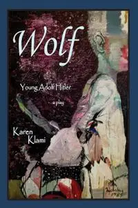 «Wolf – Young Adolf Hitler» by Karen Klami